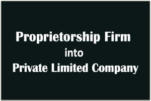 CONVERT - Proprietor to Pvt Ltd